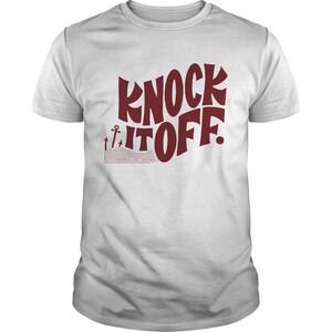 Knock It Off Shirt
